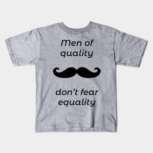 Men of quality do not fear equality Kids T-Shirt